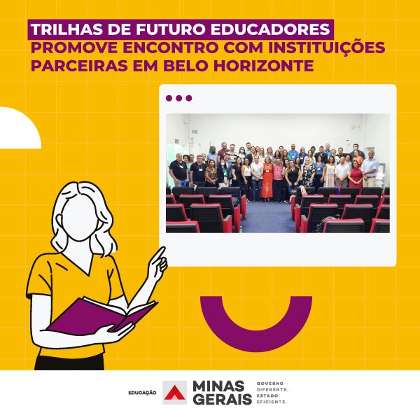 Trilhas de Futuro Educadores promove encontro com instituições parceiras em Belo Horizonte