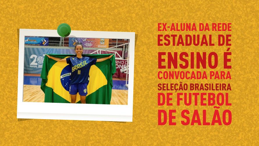 Ex-aluna da rede estadual de ensino é convocada para a Seleção Brasileira de Futebol de Salão