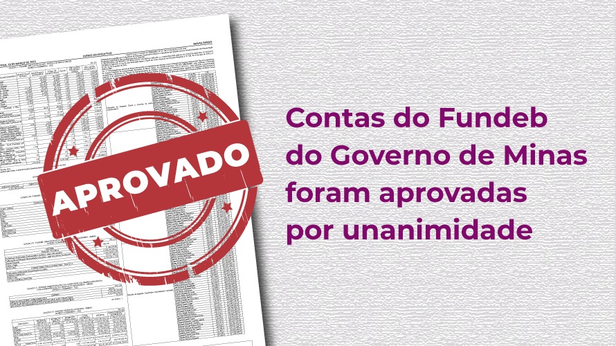 Contas do Fundeb do Governo de Minas foram aprovadas por unanimidade