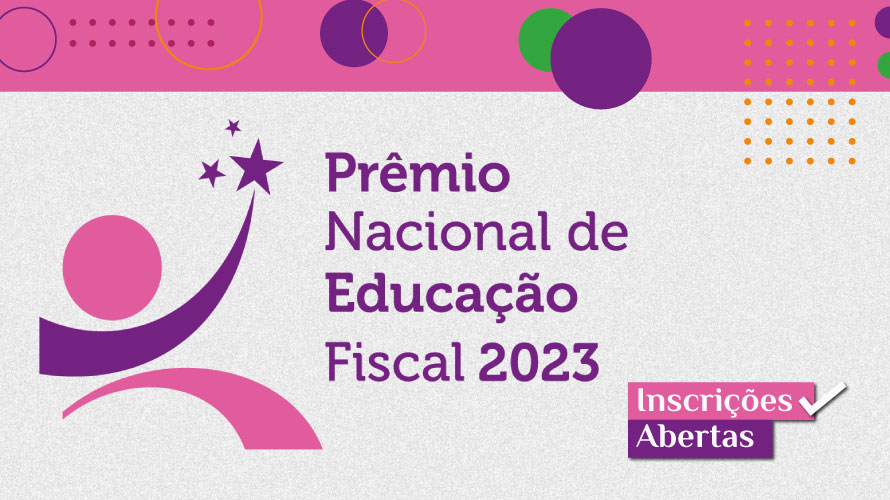 Prêmio Nacional de Educação Fiscal 2023 está com as inscrições abertas