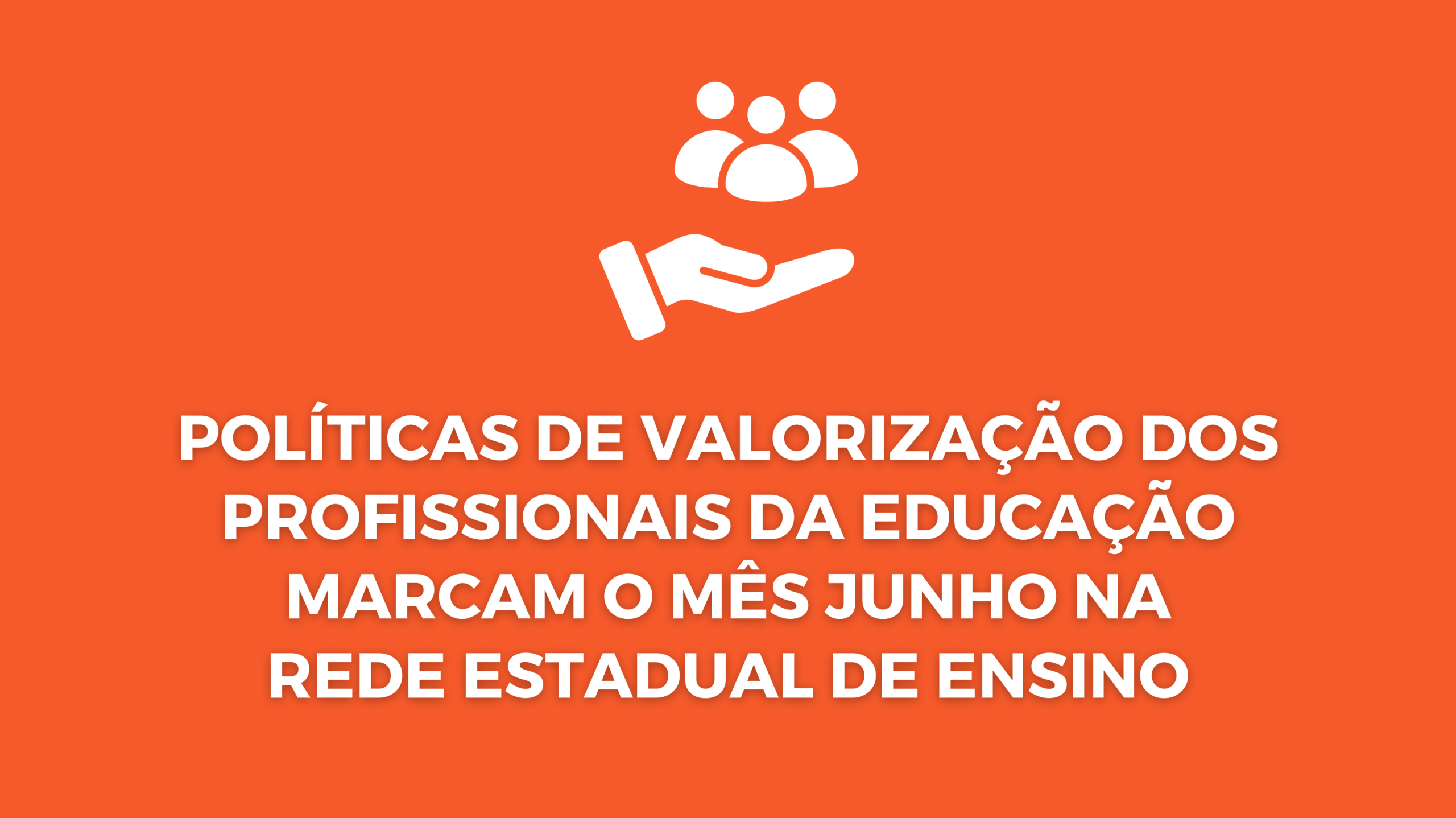 Políticas de valorização dos profissionais da Educação marcam o mês junho na rede estadual de ensino