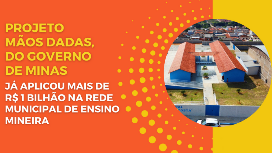 Projeto Mãos Dadas, do Governo de Minas, já aplicou mais de R$ 1 bilhão na rede municipal de ensino mineira