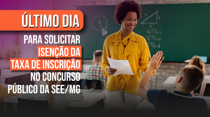 Último dia para solicitar isenção da taxa de inscrição no concurso público da Secretaria de Estado de Educação de Minas Gerais