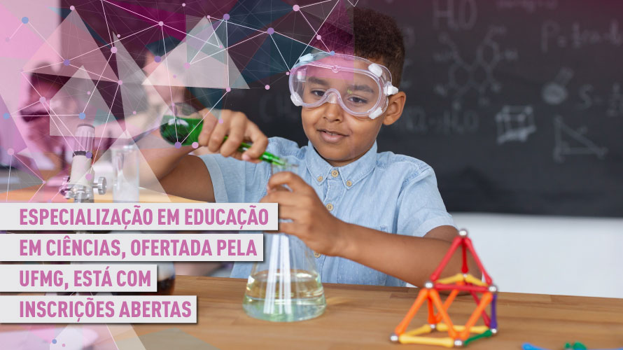 Especialização em Educação em Ciências, ofertada pela UFMG, está com inscrições abertas