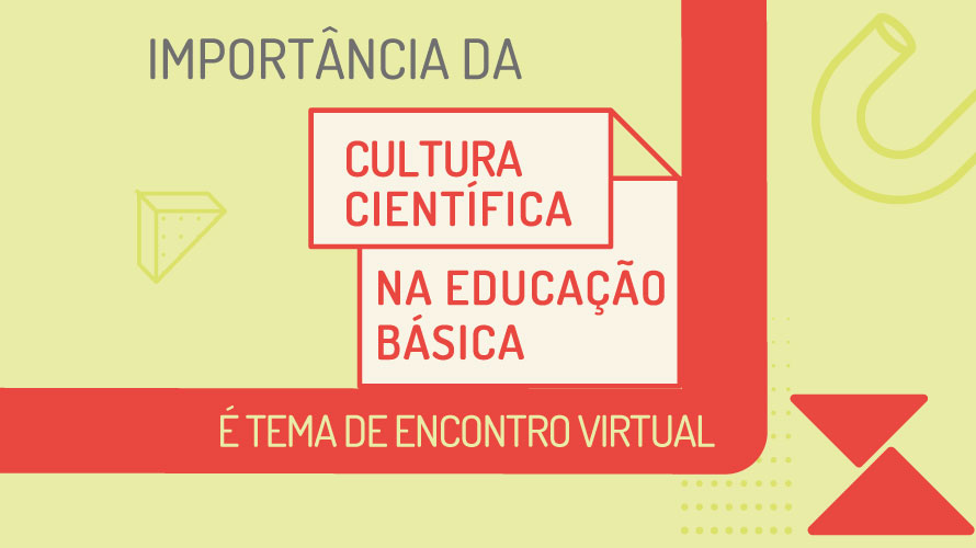 Importância da cultura científica na Educação Básica é tema de encontro virtual promovido pela Secretaria de Estado de Educação