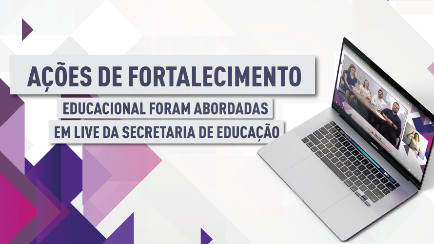 Em 4ª live temática, Secretaria de Educação aborda ações de fortalecimento da rede estadual