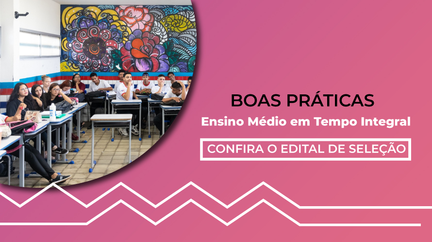 Educação abre edital para seleção de boas práticas nas escolas que oferecem o Ensino Médio em Tempo Integral (EMTI)