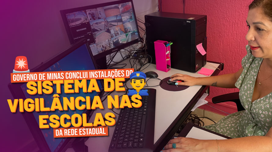 Governo de Minas conclui instalações do sistema de vigilância nas escolas da rede estadual