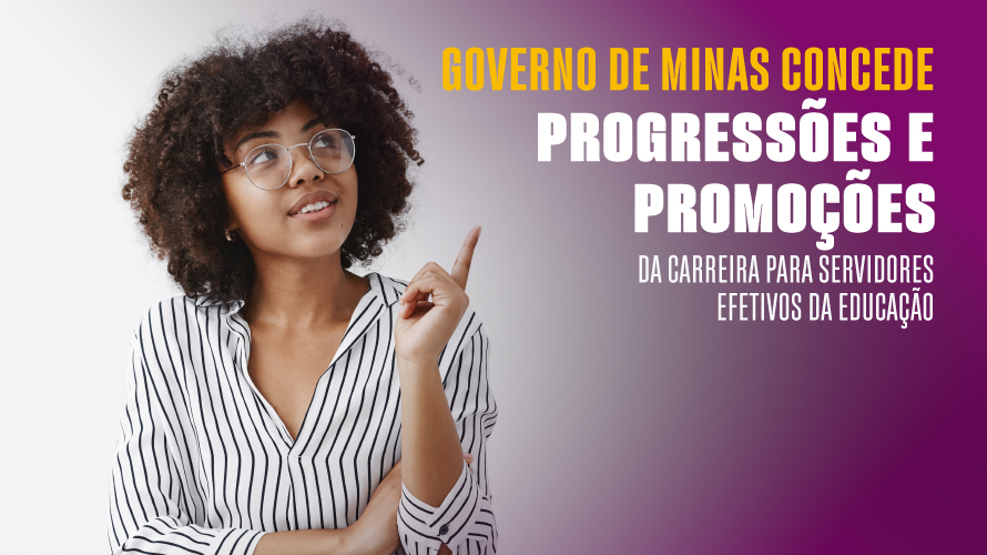 Governo de Minas concede progressões e promoções nas carreiras de servidores efetivos da educação