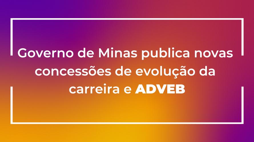 Governo de Minas publica novas concessões de evolução da carreira e Adveb