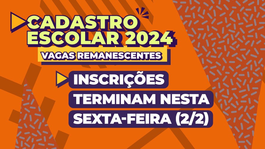 Inscrições para vagas remanescentes do cadastro escolar terminam nesta sexta-feira (2/2)