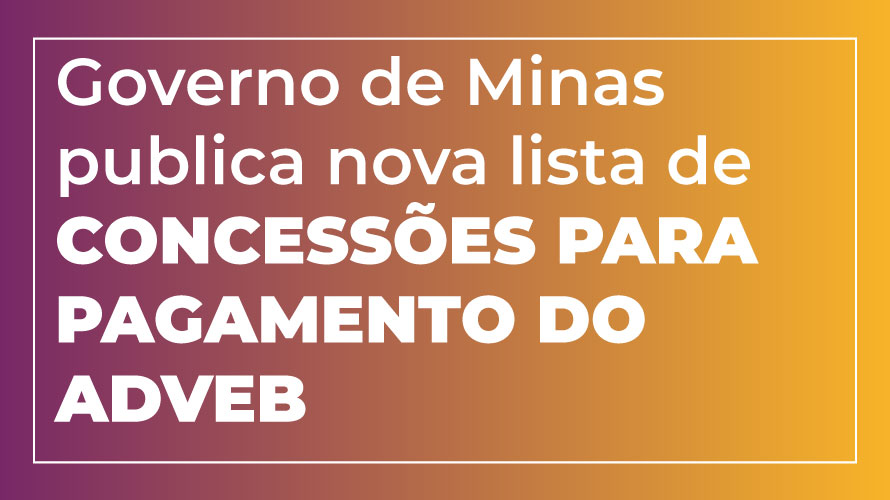 Governo de Minas publica nova lista de concessões para pagamento do Adveb