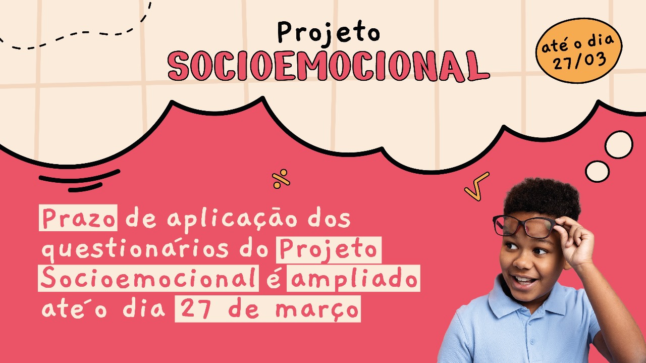 Prazo de aplicação dos questionários do Projeto Socioemocional é ampliado até o dia 27 de março