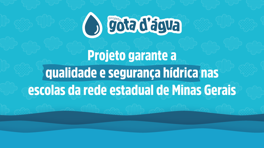 Projeto Gota d’Água garante qualidade e segurança hídrica nas escolas da rede estadual de Minas Gerais