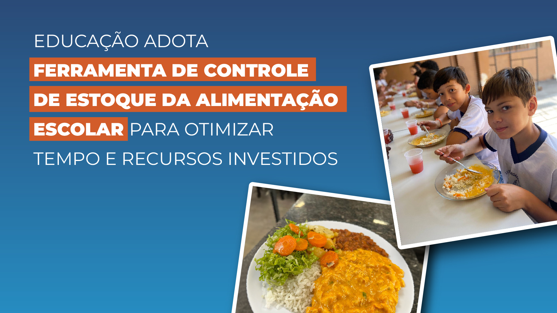 Educação adota ferramenta de controle de estoque da alimentação escolar para otimizar tempo e recursos investidos 