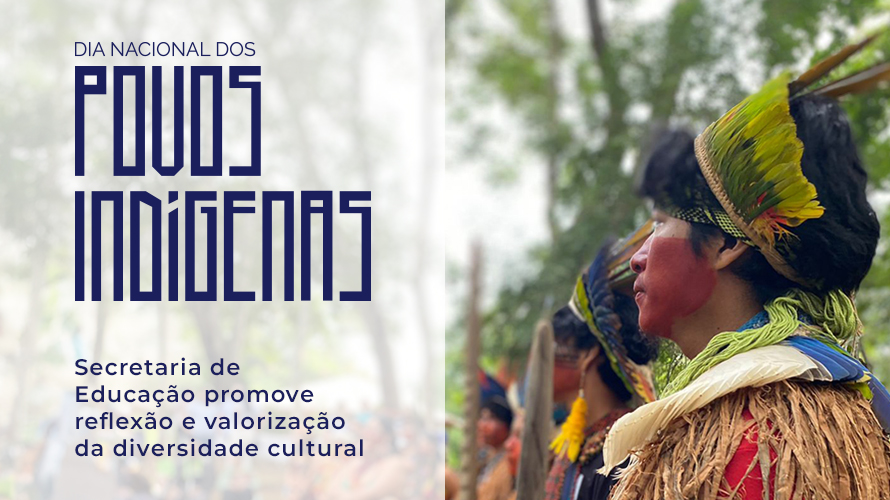 Dia dos Povos Indígenas: Secretaria de Educação promove reflexão e valorização da diversidade cultural