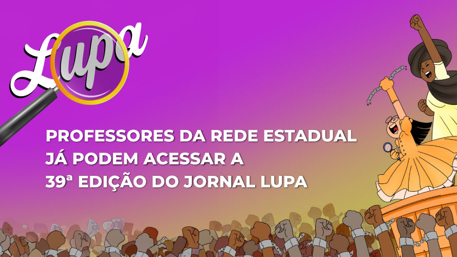 Professores da rede estadual de ensino já podem acessar a 39ª edição do Jornal Lupa