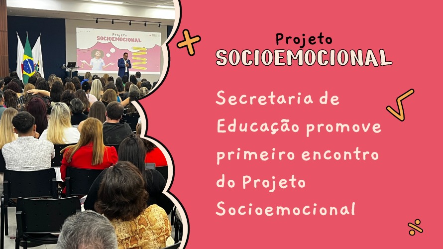 Secretaria de Educação promove primeiro encontro do Projeto Socioemocional