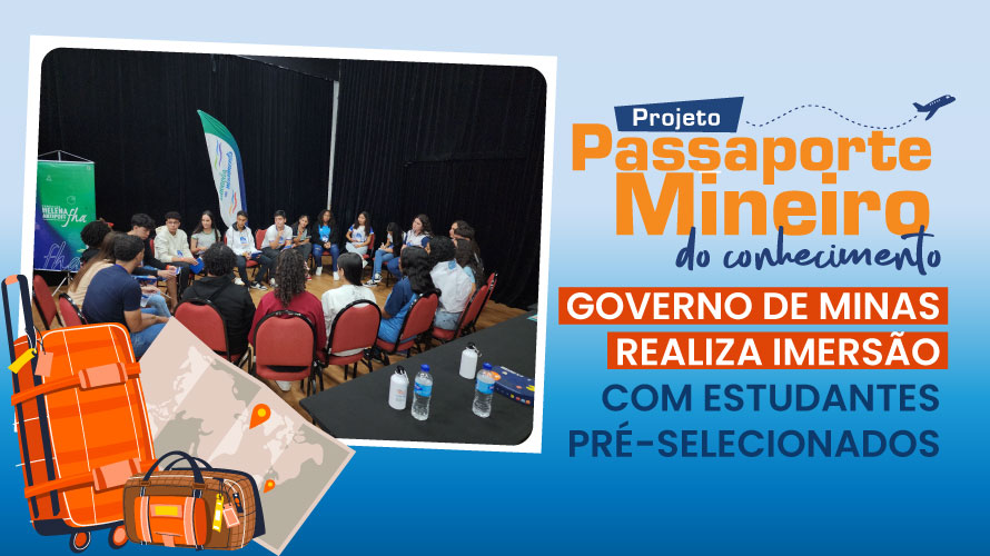 Governo do Estado realiza imersão com estudantes pré-selecionados no Passaporte Mineiro do Conhecimento