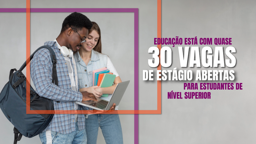 Educação está com quase 30 vagas de estágio abertas para estudantes de nível superior em Minas Gerais