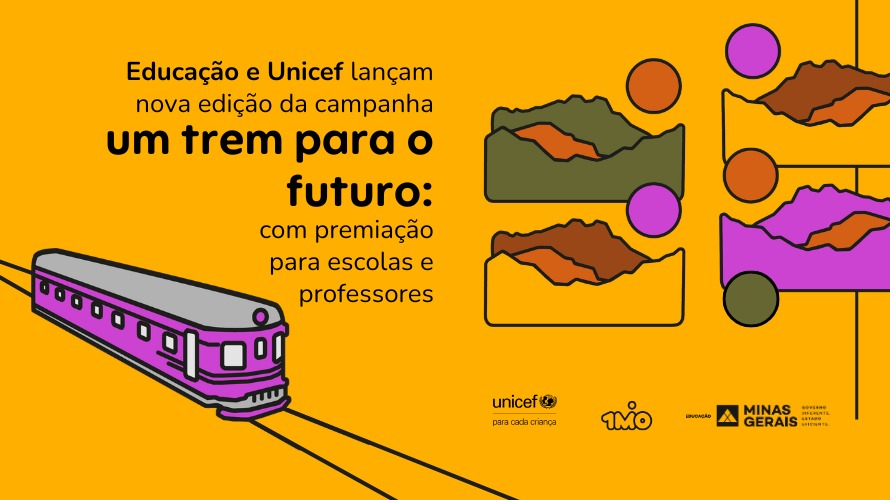 Educação e Unicef lançam nova edição da campanha Um Trem para o Futuro com premiação para escolas e professores